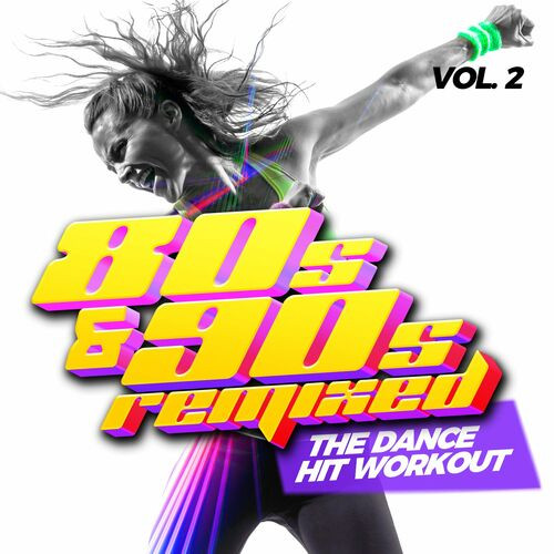 80s and 90s Remixed Vol. 2- The Dance Hit Workout (2024)[Mp3][Mega]
