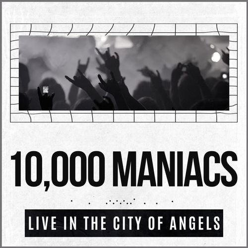 10,000 Maniacs - 10,000 Maniacs Live In The City Of Angels (2021)[Mp3][320kbps][UTB]
