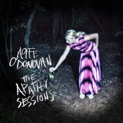 Aoife O'Donovan The Apathy Sessions