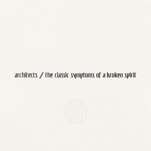 Architects The Classic Symptoms of a Broken Spirit