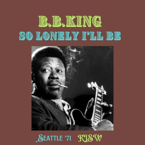 B.B. King So Lonely I'll Be (Live Seattle '71)