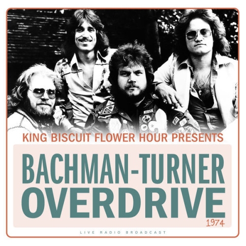 Bachman Turner Overdrive King Biscuit Flower Hour Prese