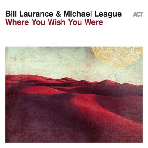 Bill Laurance Where You Wish You Were