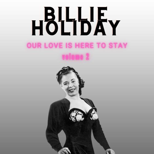 Billie Holiday Our Love Is Here to Stay Billie Holiday 2022 Mp3 320kbps PMEDIA