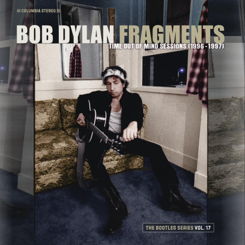 Bob Dylan - Fragments - Time Out of Mind Sessions (1996-1997) (2023)[FLAC][Google Drive]