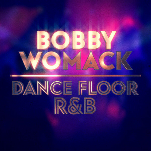 Bobby Womack Dance Floor R&B