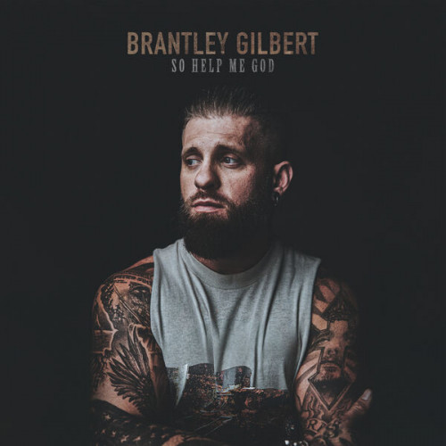 Brantley Gilbert So Help Me God