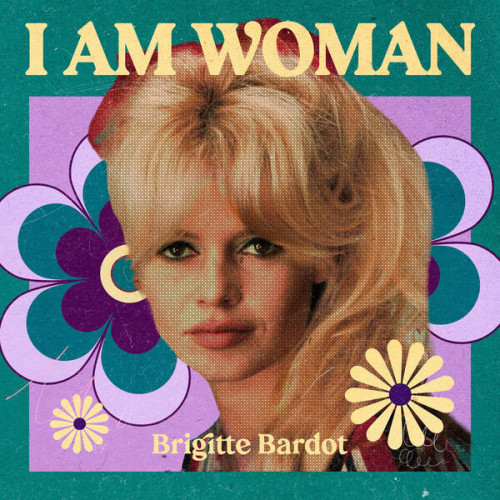 Brigitte Bardot I AM WOMAN Brigitte Bardot