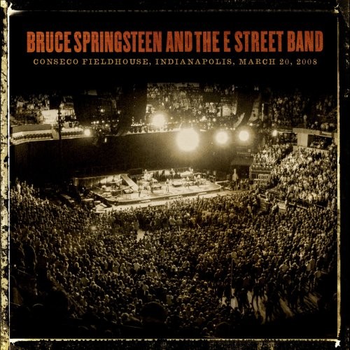 Bruce Springsteen & The E Street Band - Conseco Fieldhouse, Indianapolis, March 20,2008 (2021)[24 Bit Hi-Res][FLAC][UTB]