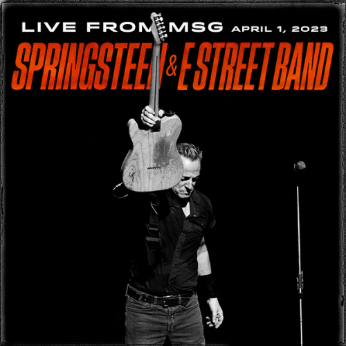 Bruce Springsteen & The E Street Band 2023 04 01 Madison Square Garden, New York, NY