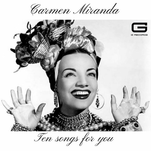 Carmen Miranda Ten Songs for you