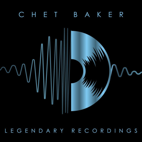 Chet Baker Legendary Recordings Chet Bak
