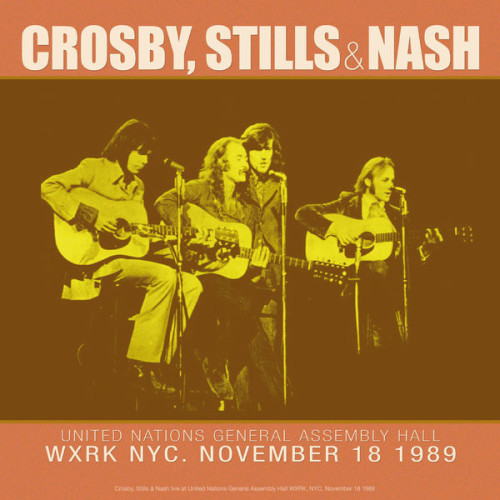 Crosby, Stills & Nash United Nations General Assembly Hall WXRK NYC. November 18 1989 (Live)