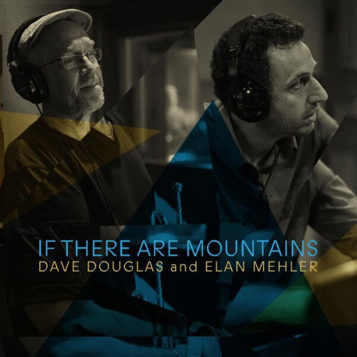 Dave Douglas If There Are Mountains