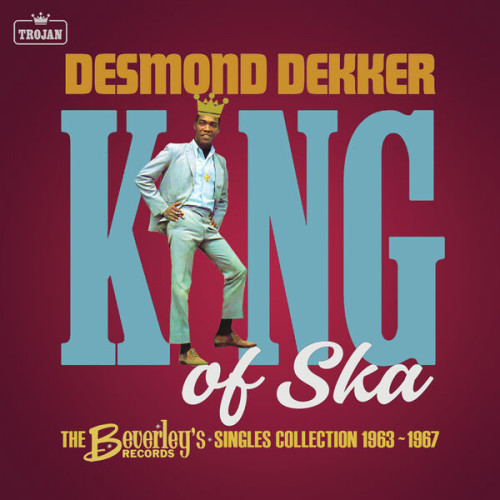 Desmond Dekker King of Ska The Beverley's Re