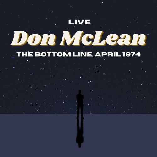 Don McLean - Don McLean Live The Bottom Line, April '74 (2022)[FLAC][ GoogleDrive ]