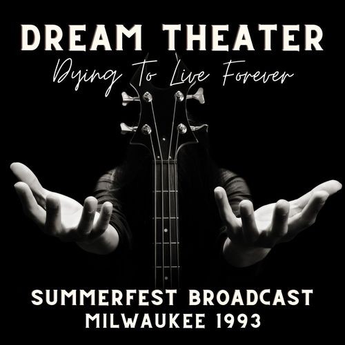Dream Theater - Dying To Live Forever, Summerfest Broadcast, Milwaukee 1993 (2022)[16Bit-44.1kHz][FLAC][ GoogleDrive ]