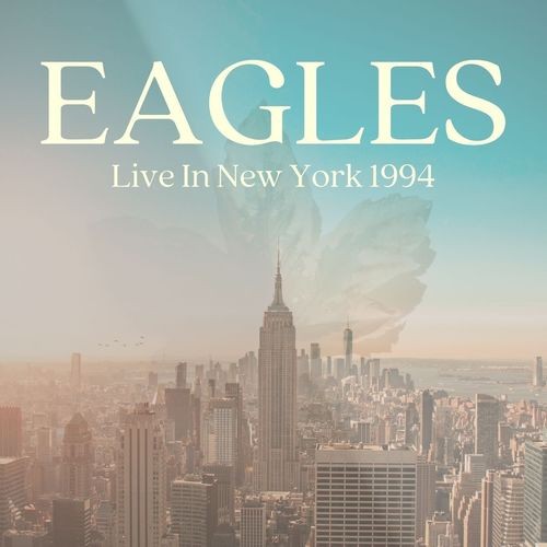 Eagles - Eagles Live In New York 1994 (2022)[FLAC][ GoogleDrive ]