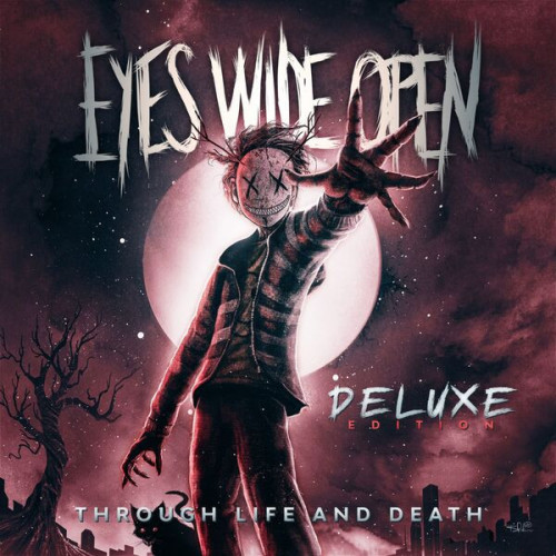 Eyes Wide Open Through Life and Death (Deluxe