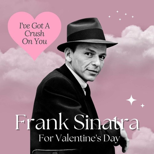 Frank Sinatra - I've Got A Crush On You Frank Sinatra For Valentine's Day (2023)[FLAC][UTB]