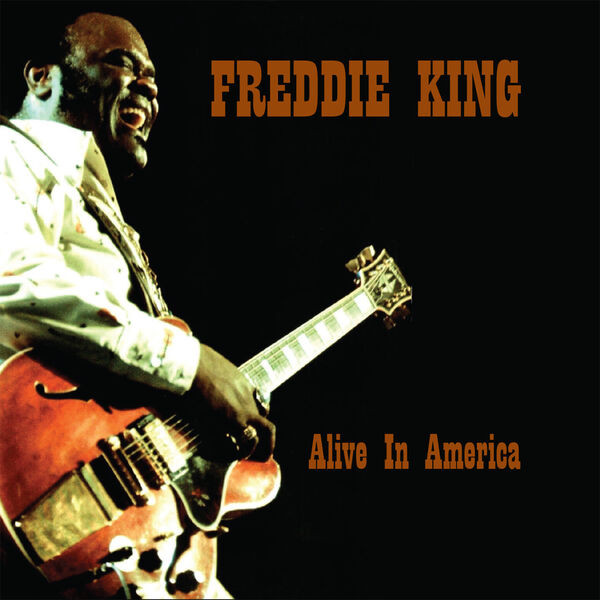 Freddie King - Alive In America (2023)[FLAC][UTB]