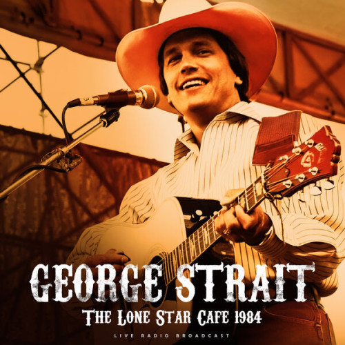 George Strait The Lone Star Cafe 1984 (Live)