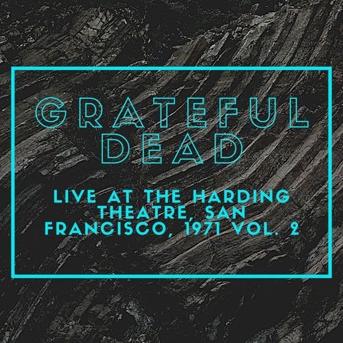 Grateful Dead - Grateful Dead Live At The Harding Theatre, San Francisco, 1971 vol. 2 (2022)[Mp3][320kbps][UTB]