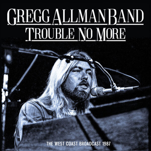 Gregg Allman Band Trouble No More
