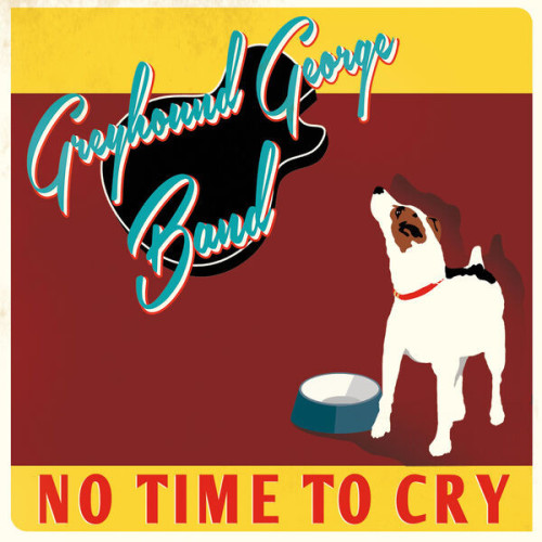 Greyhound George Band No Time To Cry