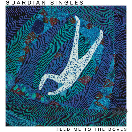 Guardian Singles Feed Me To The Doves
