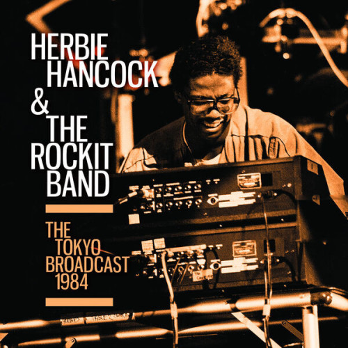 Herbie Hancock & The Rockit Band The Tokyo Broadcast 1984
