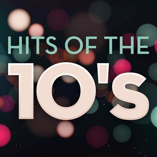 Various Artists Hits of the 10 s 2022 Mp3 320kbps PMEDIA