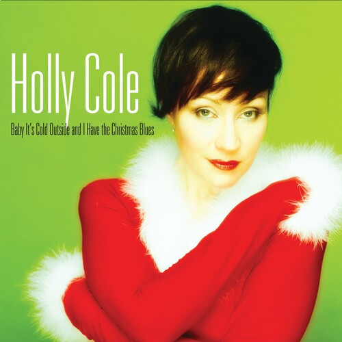 Holly Cole Baby It s Cold Outside And I Have The Christmas Blues 2022 Remastered 2022 Mp3 320kbps PMEDIA
