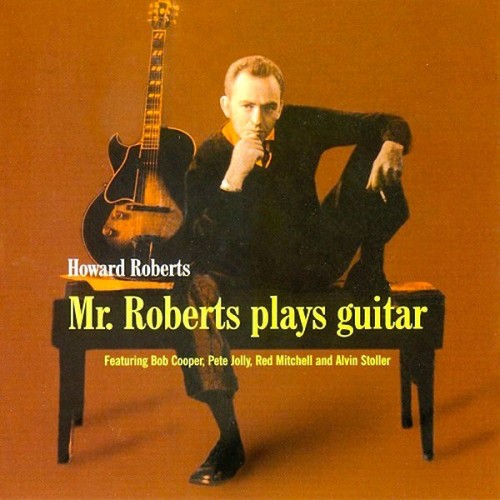 Howard Roberts Mr. Roberts Plays Guitar