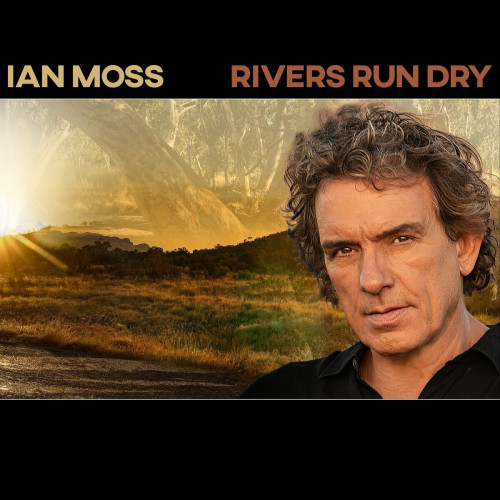 Ian Moss Rivers Run Dry