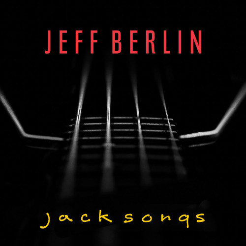 Jeff Berlin Jack Songs