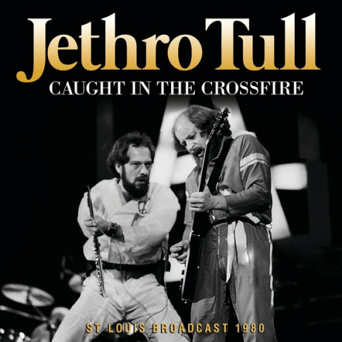 Jethro Tull Caught In The Crossfire