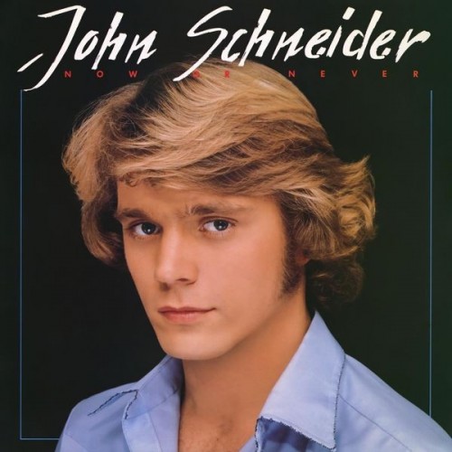 John Schneider Now Or Never
