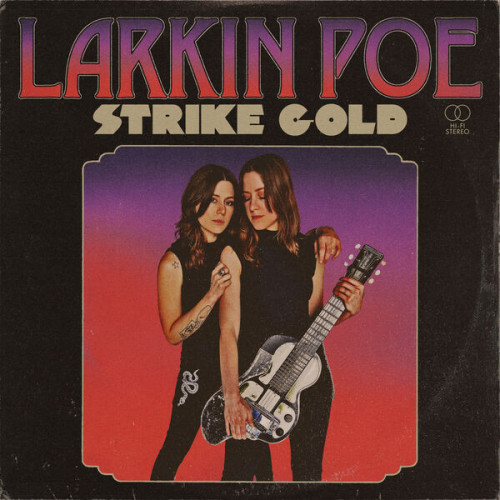 Larkin Poe Strike Gold