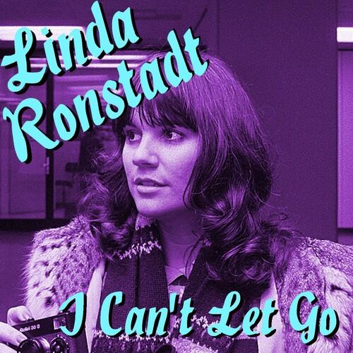 Linda Ronstadt - I Can't Let Go Linda Ronstadt Recordings (2022)[FLAC][UTB]