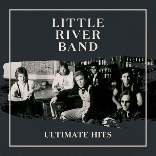 Little River Band Ultimate Hits (Remastered – 2022)