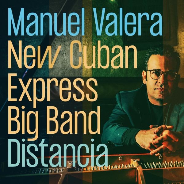 Manuel Valera New Cuban Express Big Band - Distancia (2022) [24Bit-96kHz][FLAC][UTB]
