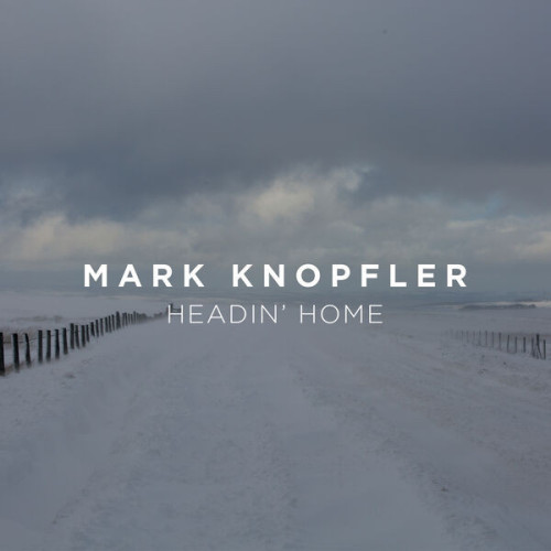 Mark Knopfler Headin' Home