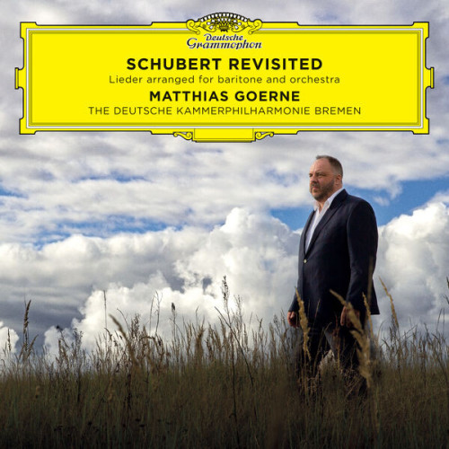 Matthias Goerne Schubert Revisited Lieder Arr