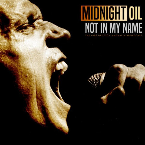 Midnight Oil Not In My Name