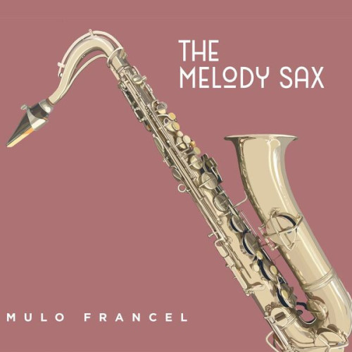 Mulo Francel The Melody Sax