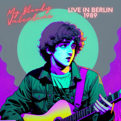 My Bloody Valentine My Bloody Valentine Live in Berlin 1989 (2023)