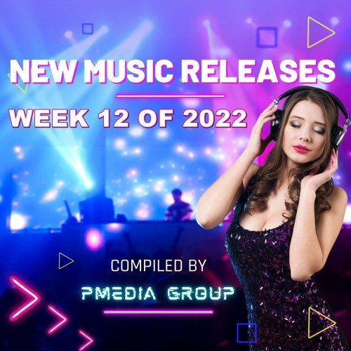 NEW MUSIC RELEASES WEEK 12 OF 2022