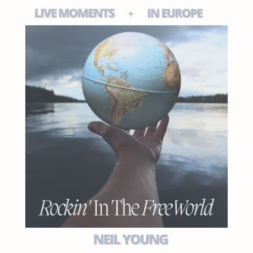 Neil Young Live Moments (In Europe) Rockin' In The Free World (2023)