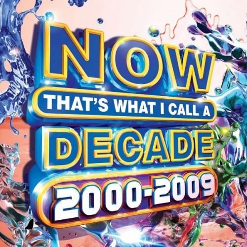 Now Thats What I Call a Decade 2000 2009